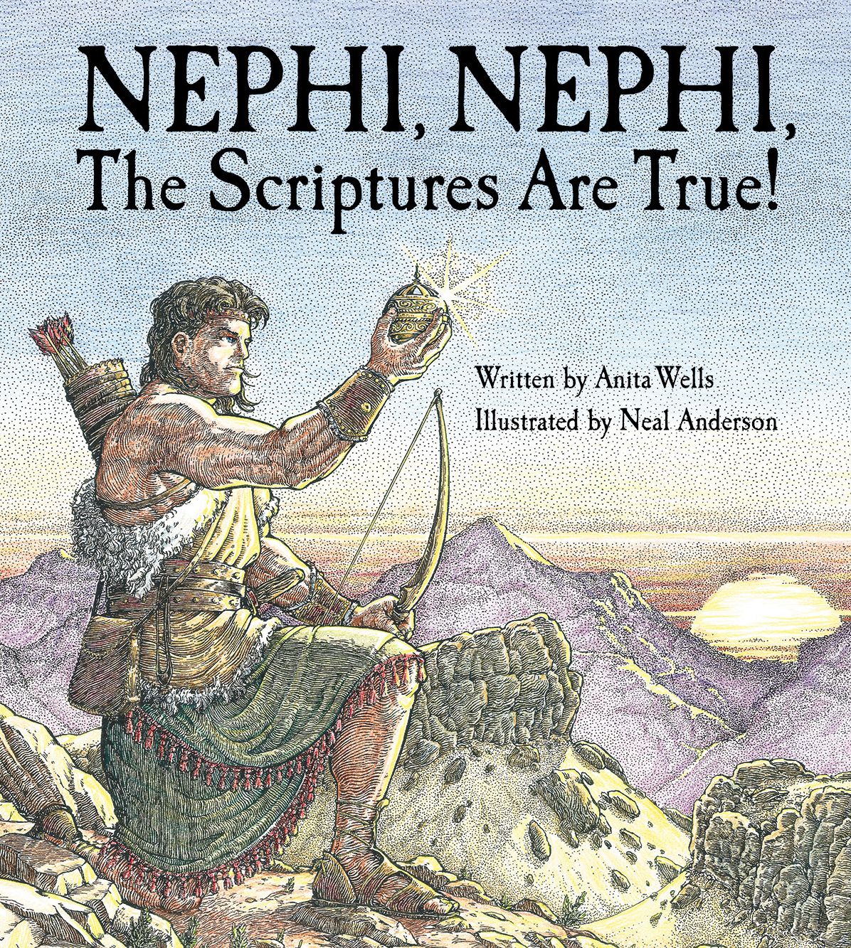 Nephi, Nephi, The Scriptures are True!