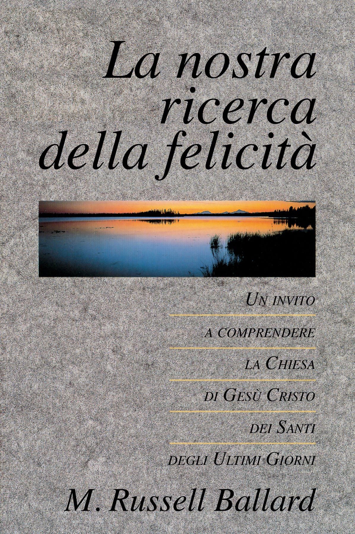 La nostra ricerca della felicità