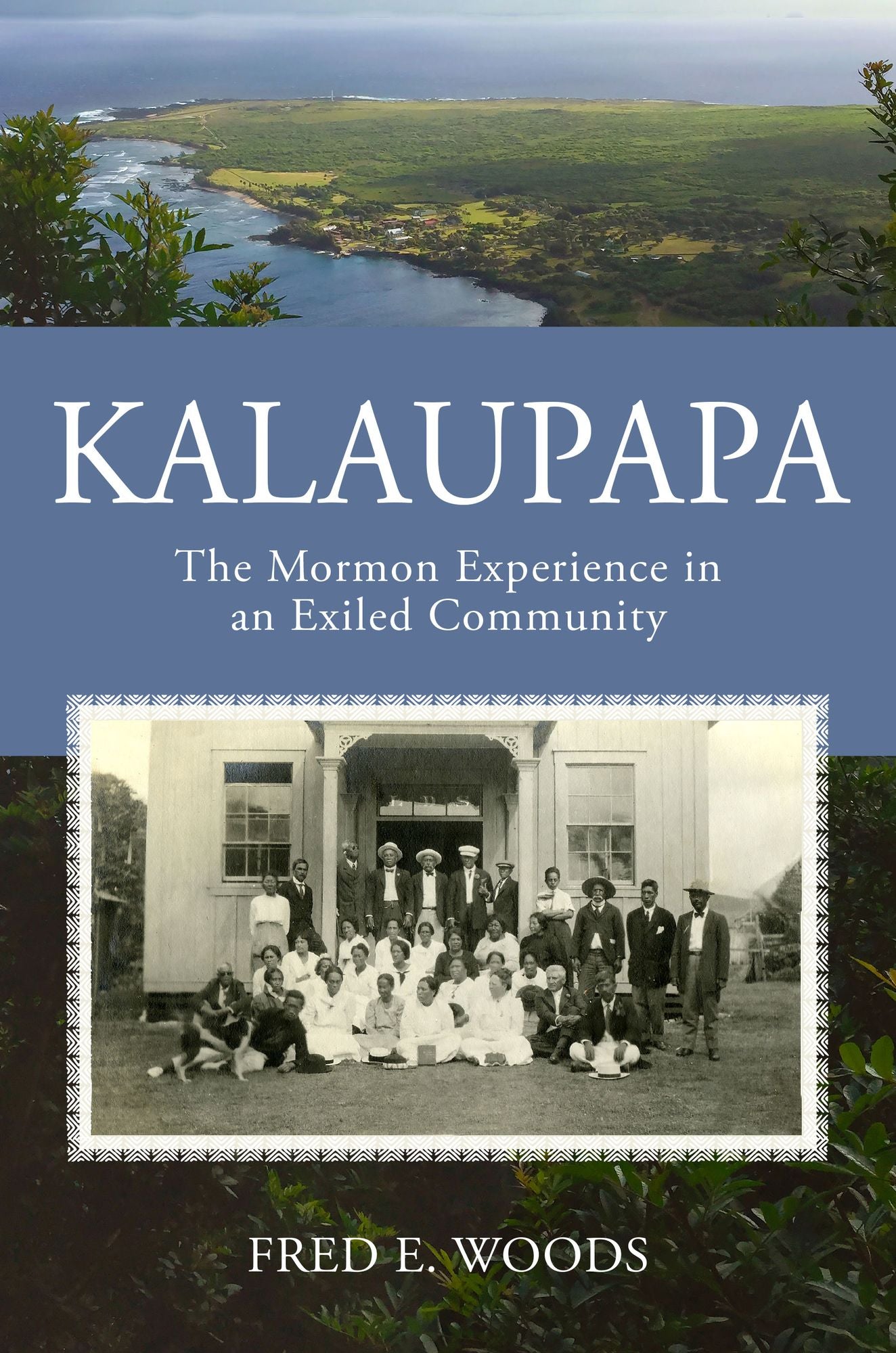Kalaupapa: The Mormon Experience in an Exiled Community