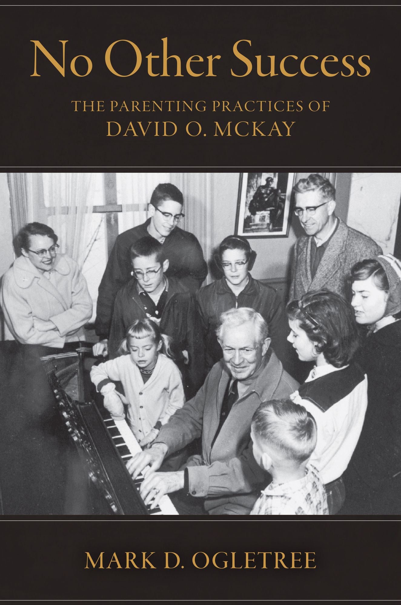 No Other Success: The Parenting Practices of David O. McKay