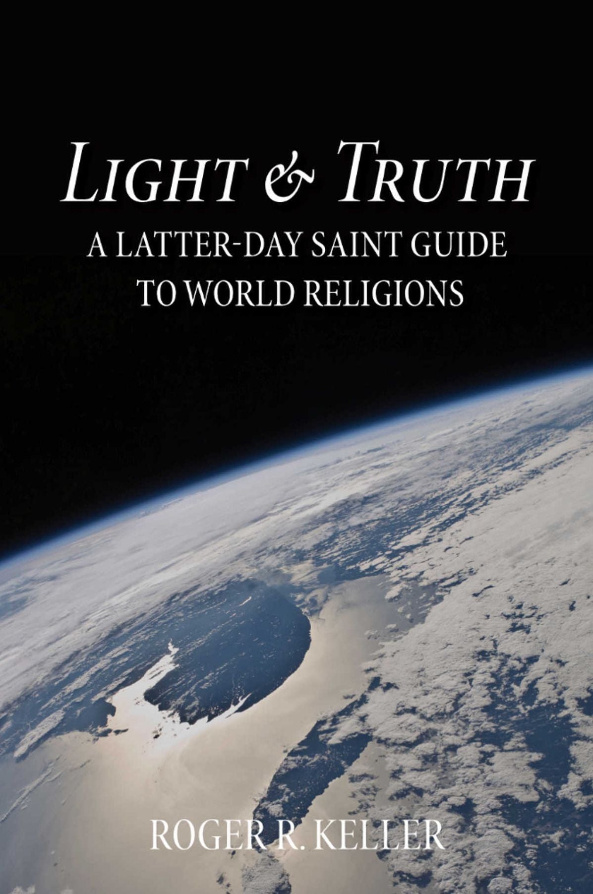 Light and Truth: A Latter-Day Saint Guide to World Religions
