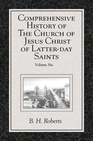 Comprehensive History of The Church of Jesus Christ of Latter-day Saints, vol. 6