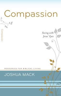 Compassion: Seeing with Jesus' Eyes