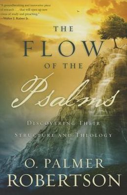 The Flow of the Psalms: Discovering Their Structure and Theology