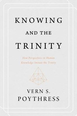Knowing and the Trinity: How Perspectives in Human Knowledge Imitate the Trinity