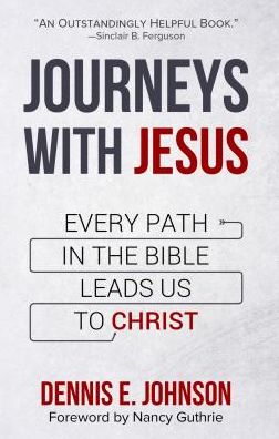 Journeys with Jesus: Every Path in the Bible Leads Us to Christ