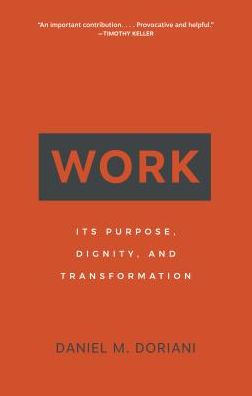 Work: Its Purpose, Dignity, and Transformation