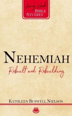Nehemiah: Rebuilt and Rebuilding