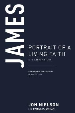 James: Portrait of a Living Faith, A 13-Lesson Study