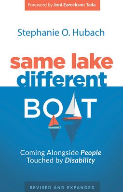 Same Lake, Different Boat: Coming Alongside People Touched by Disability, Revised and Updated