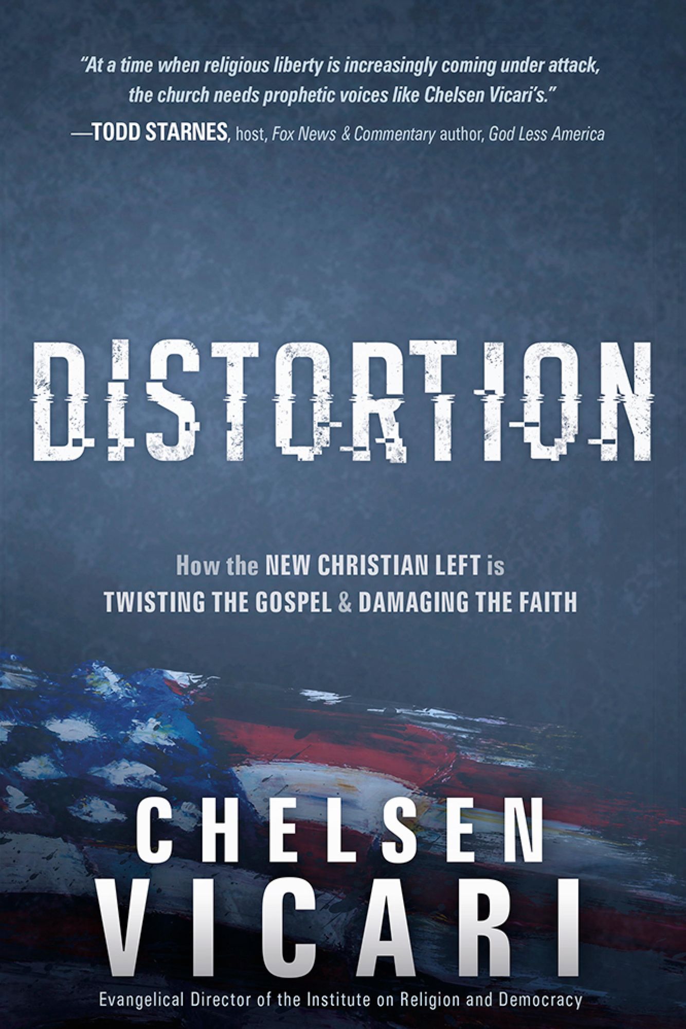 Distortion: How the New Christian Left is Twisting the Gospel and Damaging the Faith