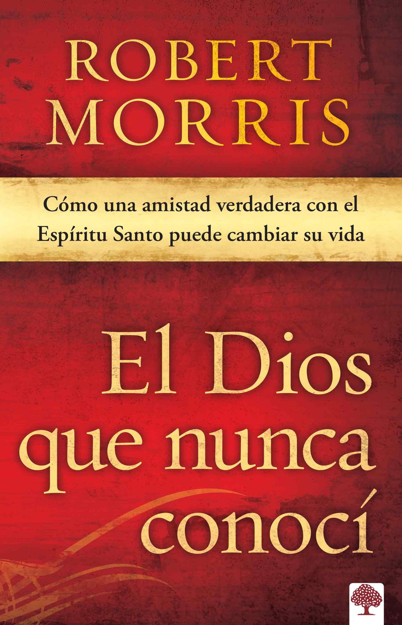El Dios que nunca conocí: Cómo una amistad verdadera con el Espíritu Santo puede cambiar su vida