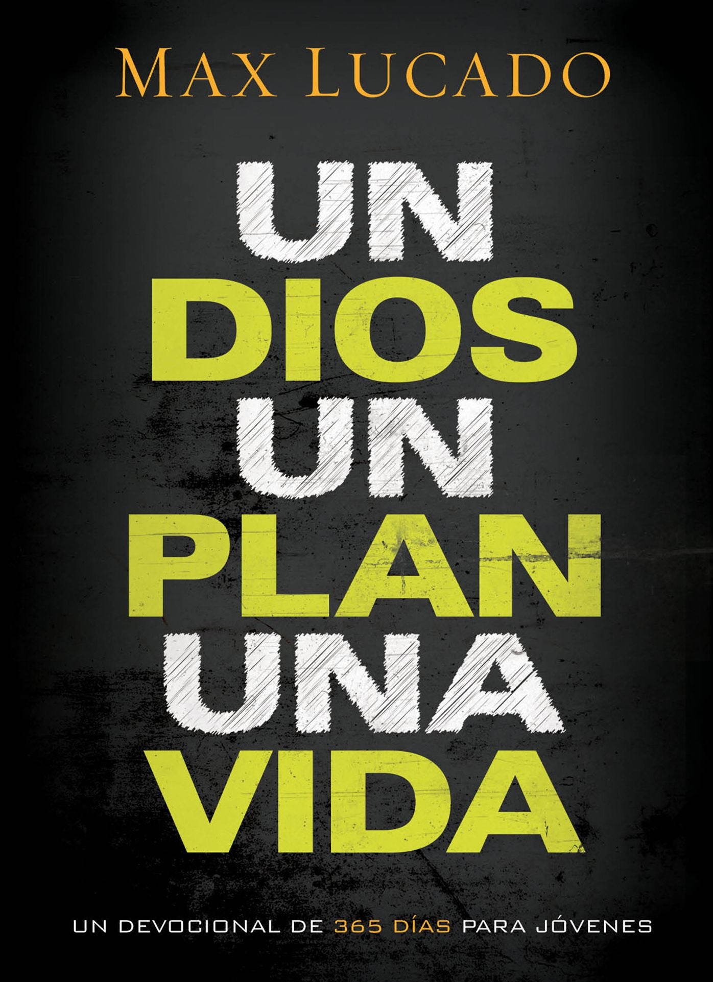 Un Dios, un plan, una vida: Un devocional de 365 días para jóvenes