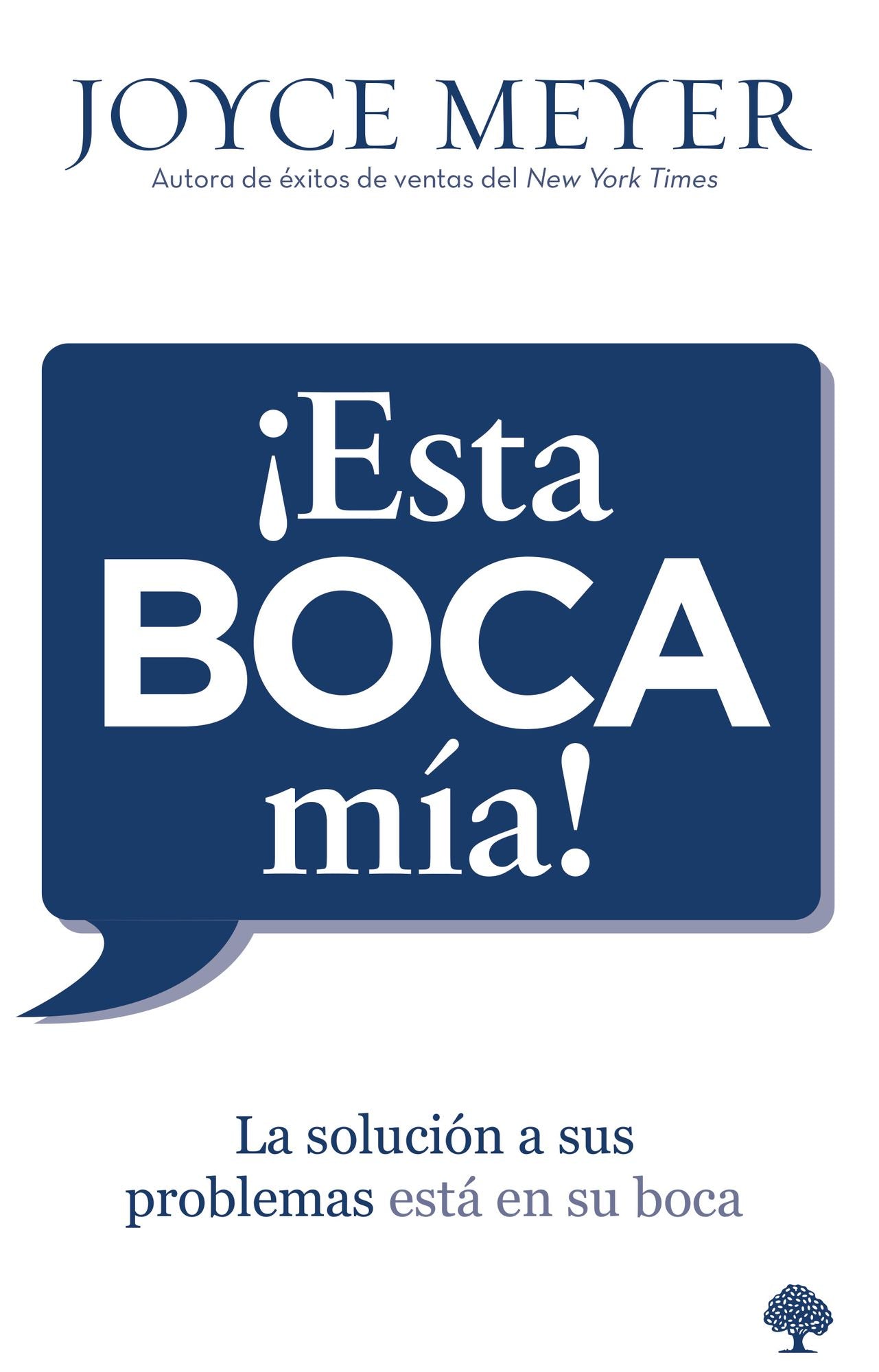 Esta boca mía!: La solución de sus problemas está en su boca