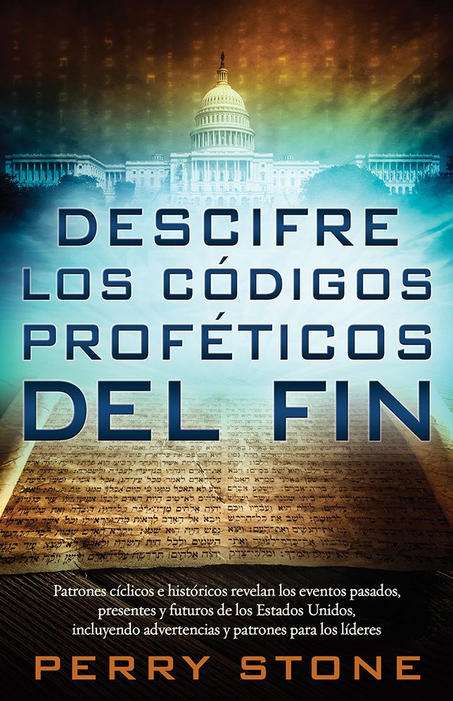 Descifre los códigos proféticos del fin: Patrones bíblicos e históricos revelan los eventos pasados, presentes y futuros de los Estados Unidos, incluyendo advertencias y patrones para los líderes