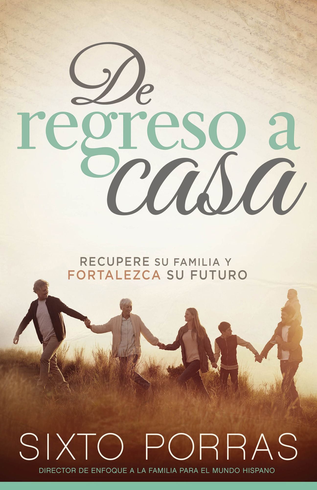 De regreso a casa: Recupere su familia y fortalezca su futuro