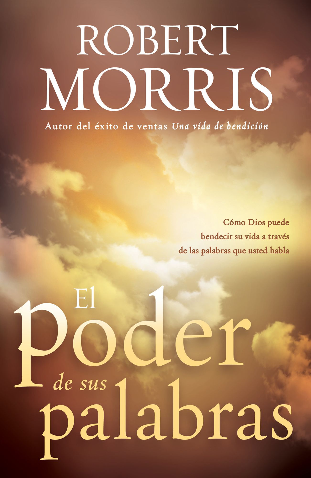 El Poder de sus palabras: Como Dios puede bendecir su vida a través de sus palabras