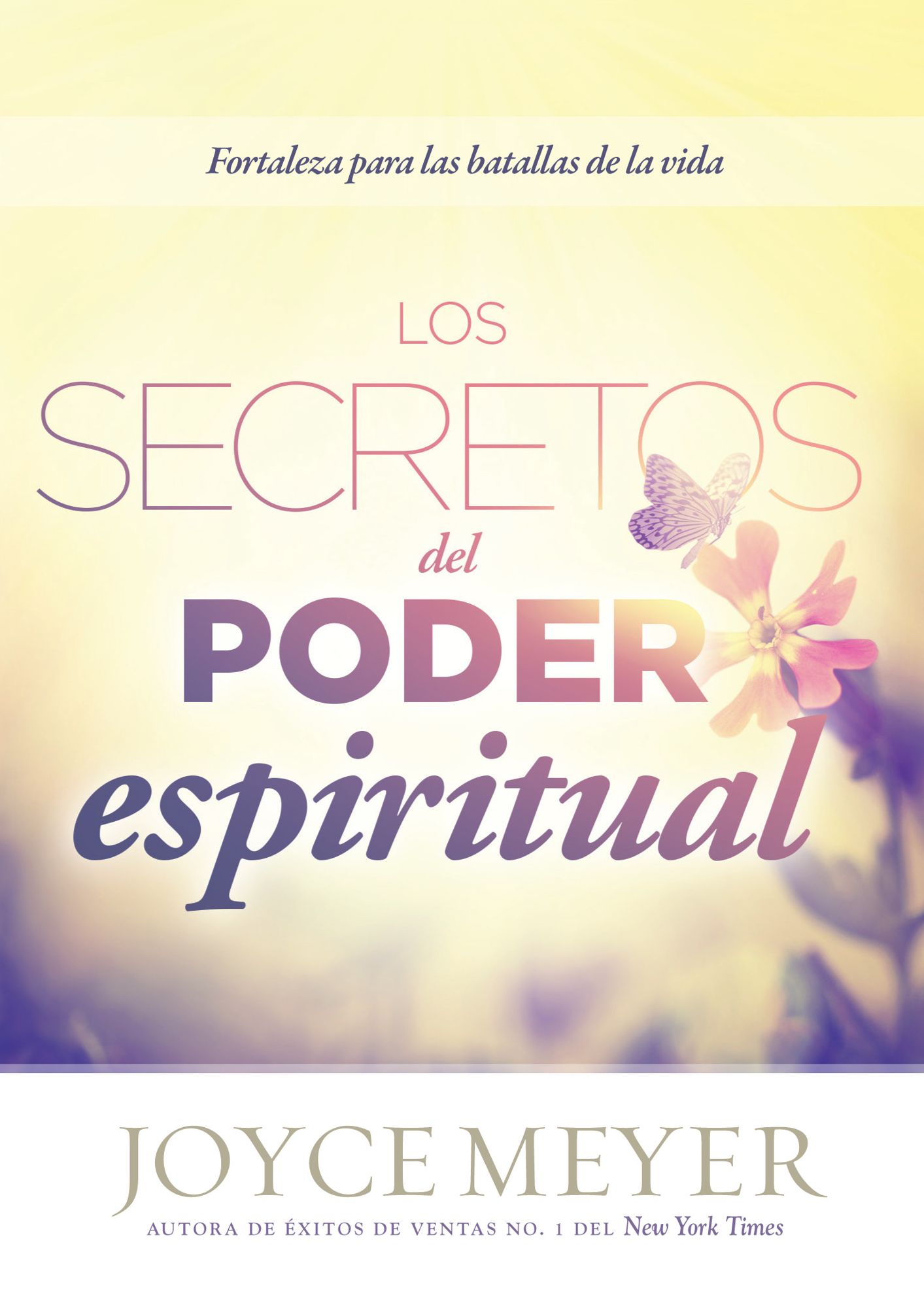 Los Secretos del poder espiritual: Fortalezas para las batallas de la vida