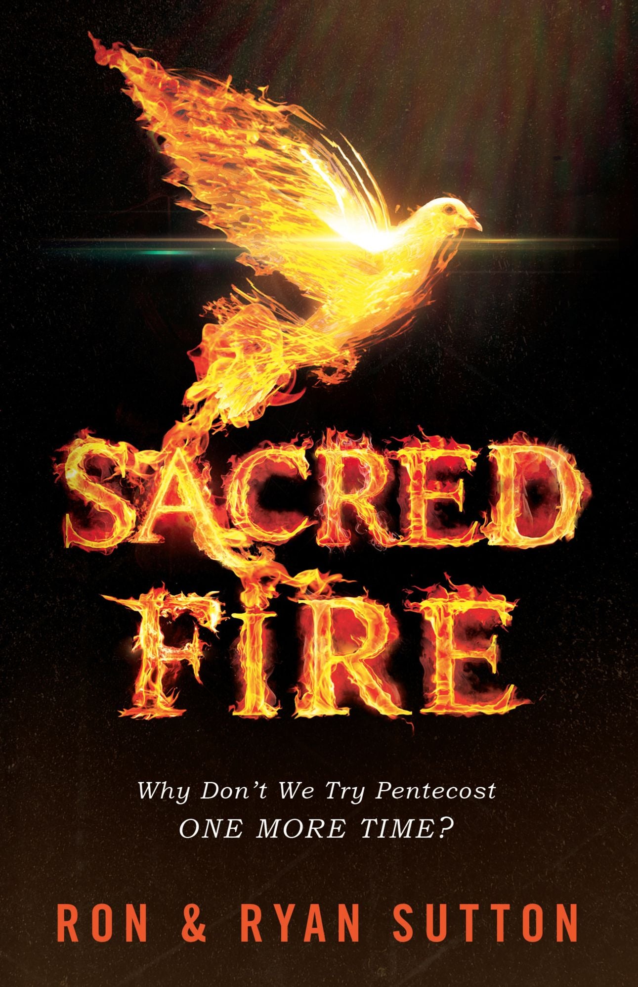 Sacred Fire: Why Don't We Try Pentecost One More Time?