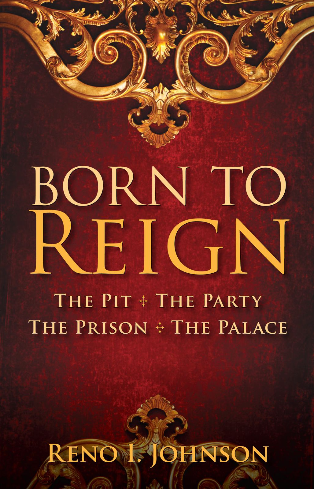 Born to Reign: The Pit The Party The Prison The Palace