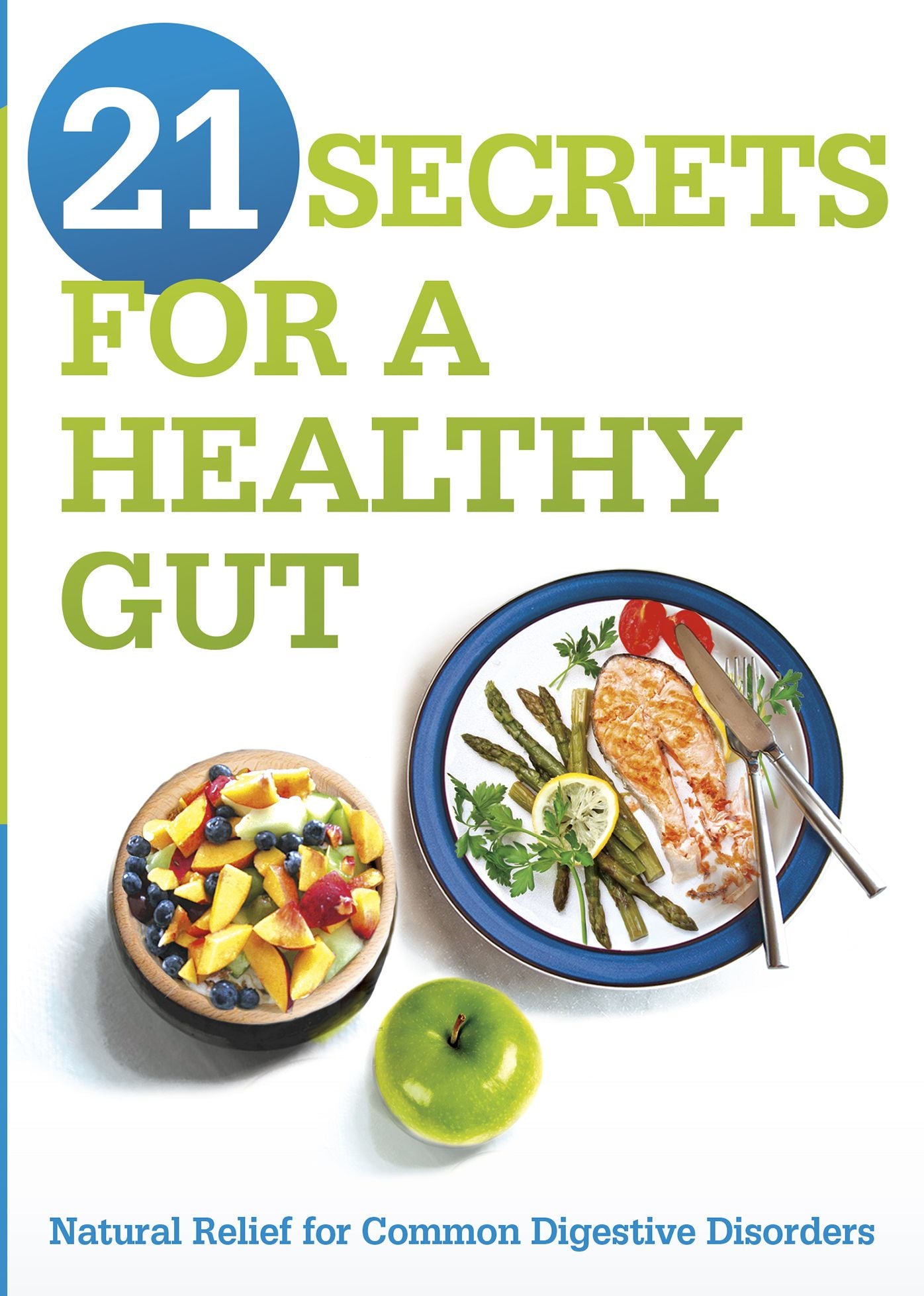 21 Secrets for A Healthy Gut: Natural Relief for Common Digestive Disorders