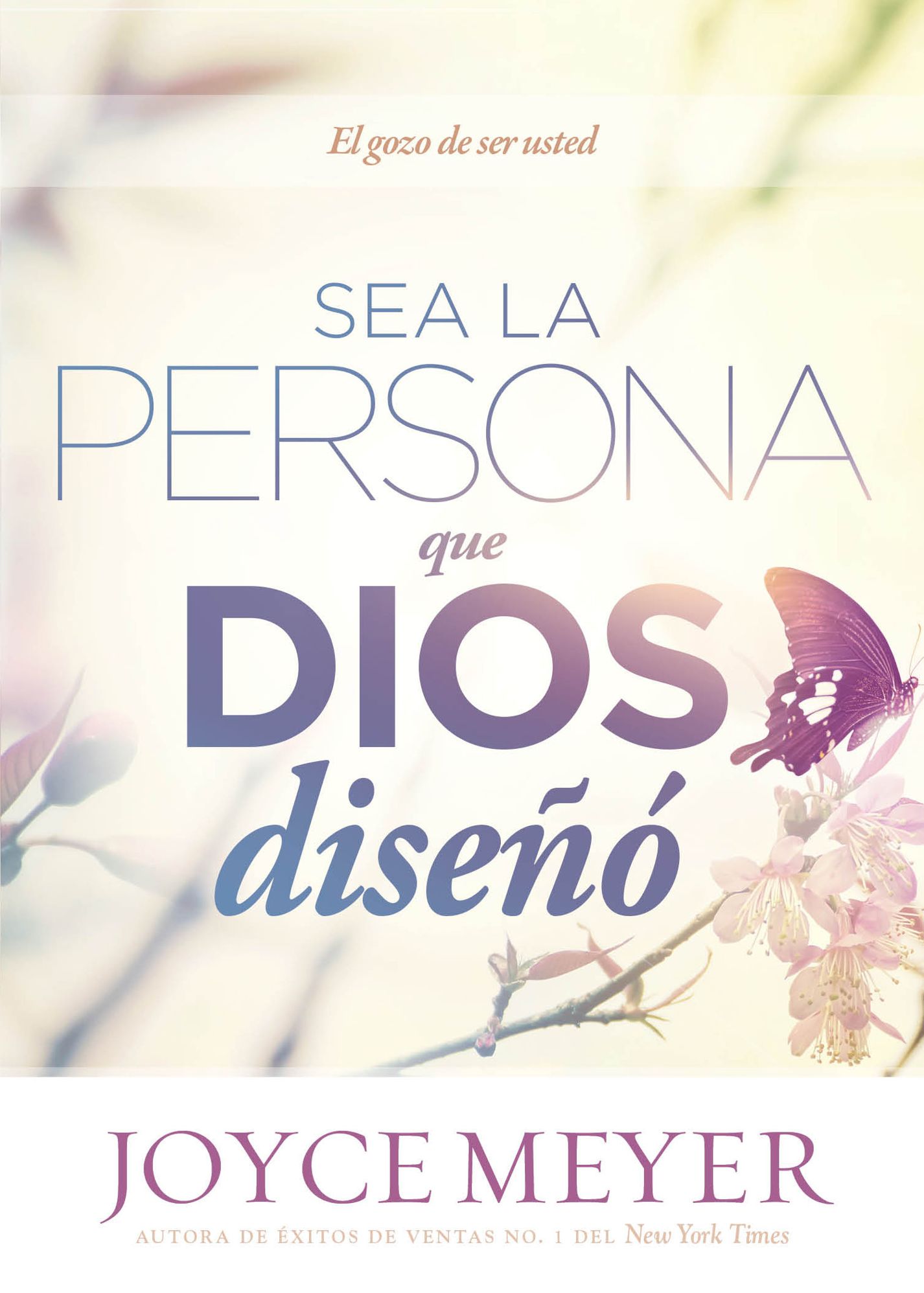 Sea la persona que Dios diseñó: El gozo de ser usted