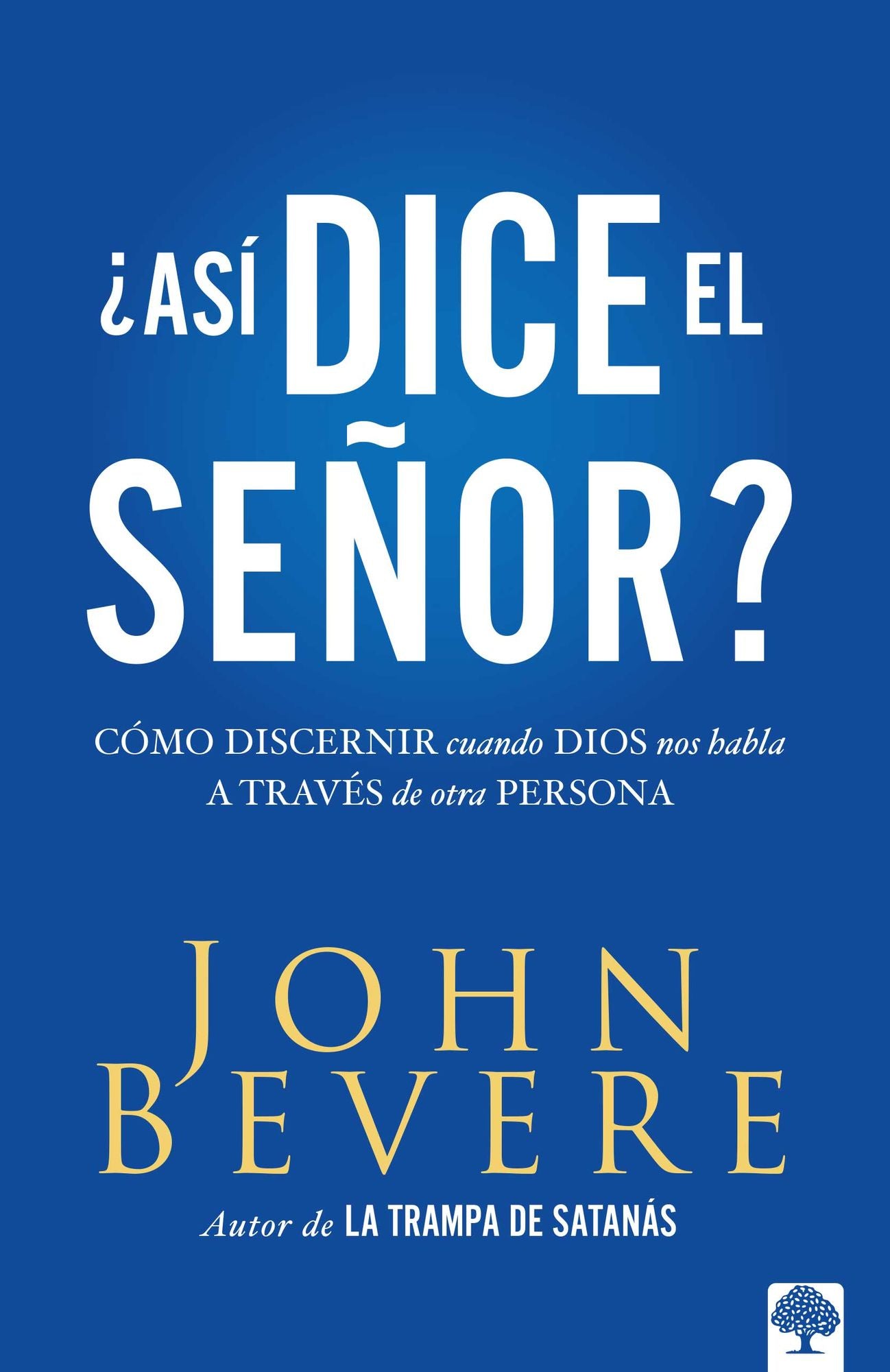 Asi dice el Señor: Cómo discernir cuando Dios nos habla a través de otra persona
