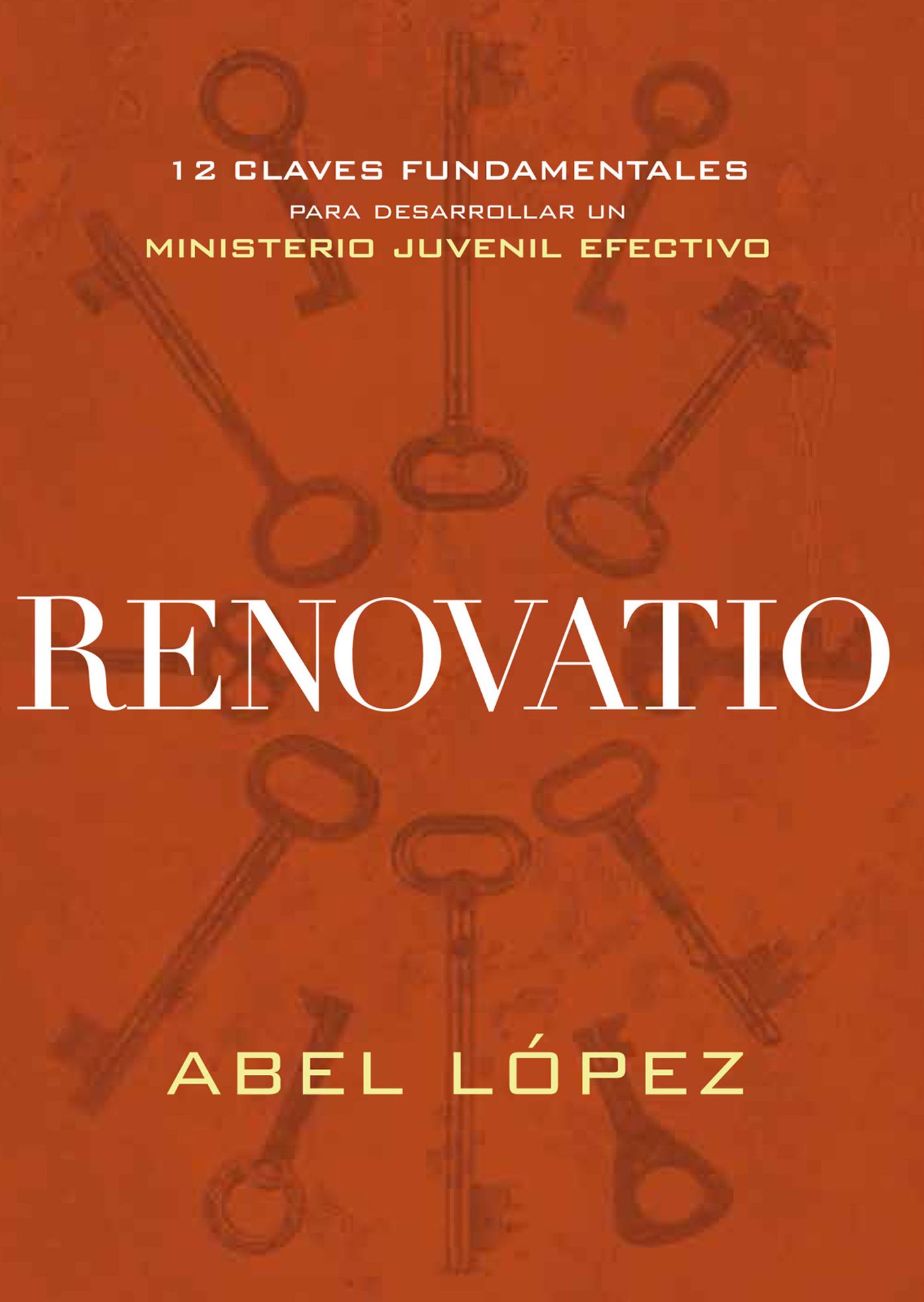 Renovatio: 12 claves fundamentales para desarrollar un ministerio juvenil efectivo