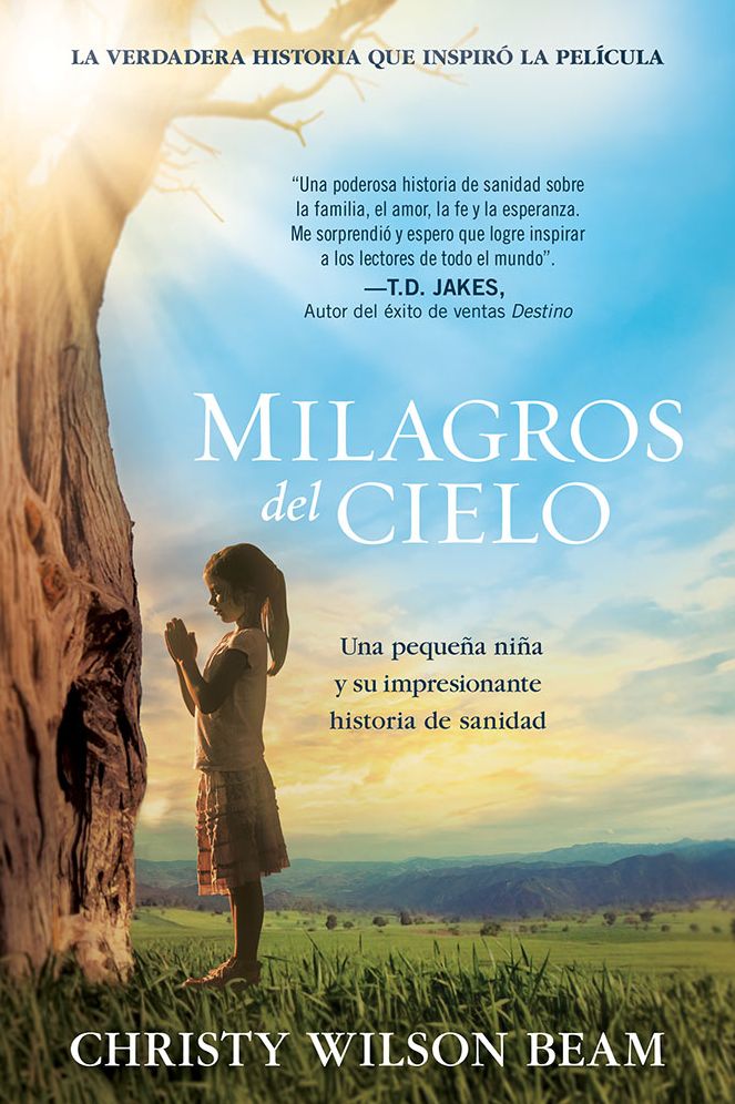 Milagros del Cielo: Una pequeña niña y su impresionante historia de sanidad