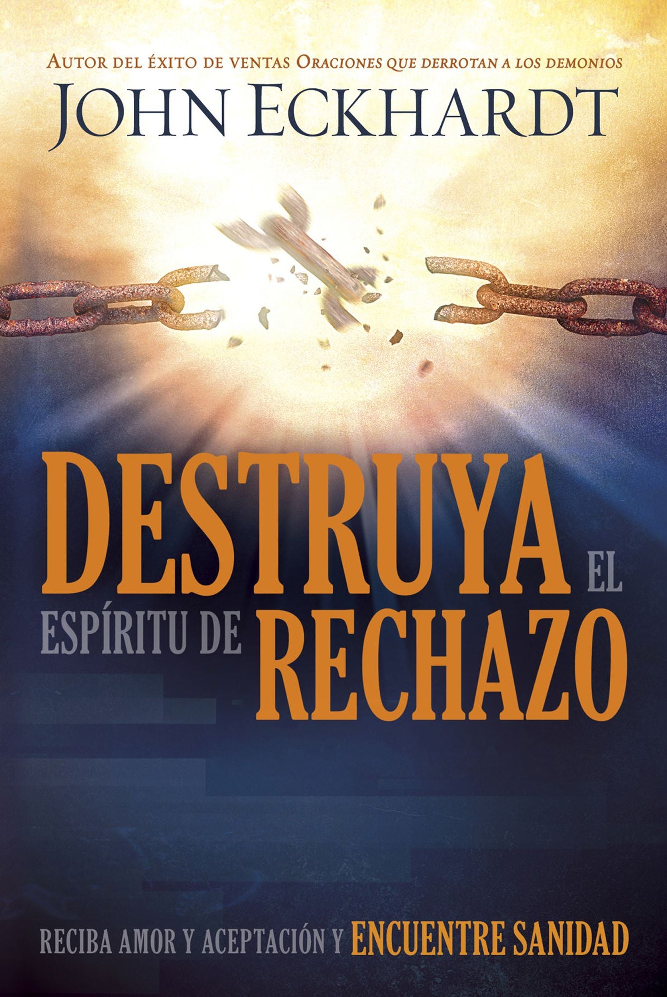 Destruya el espíritu de rechazo: Reciba amor y aceptación y encuentre sanidad