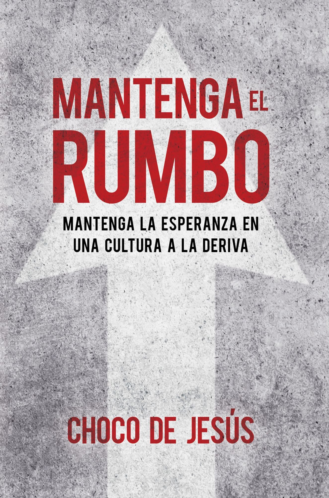 Mantenga el rumbo / Stay the Course: Mantenga la esperanza en una cultura a la deriva