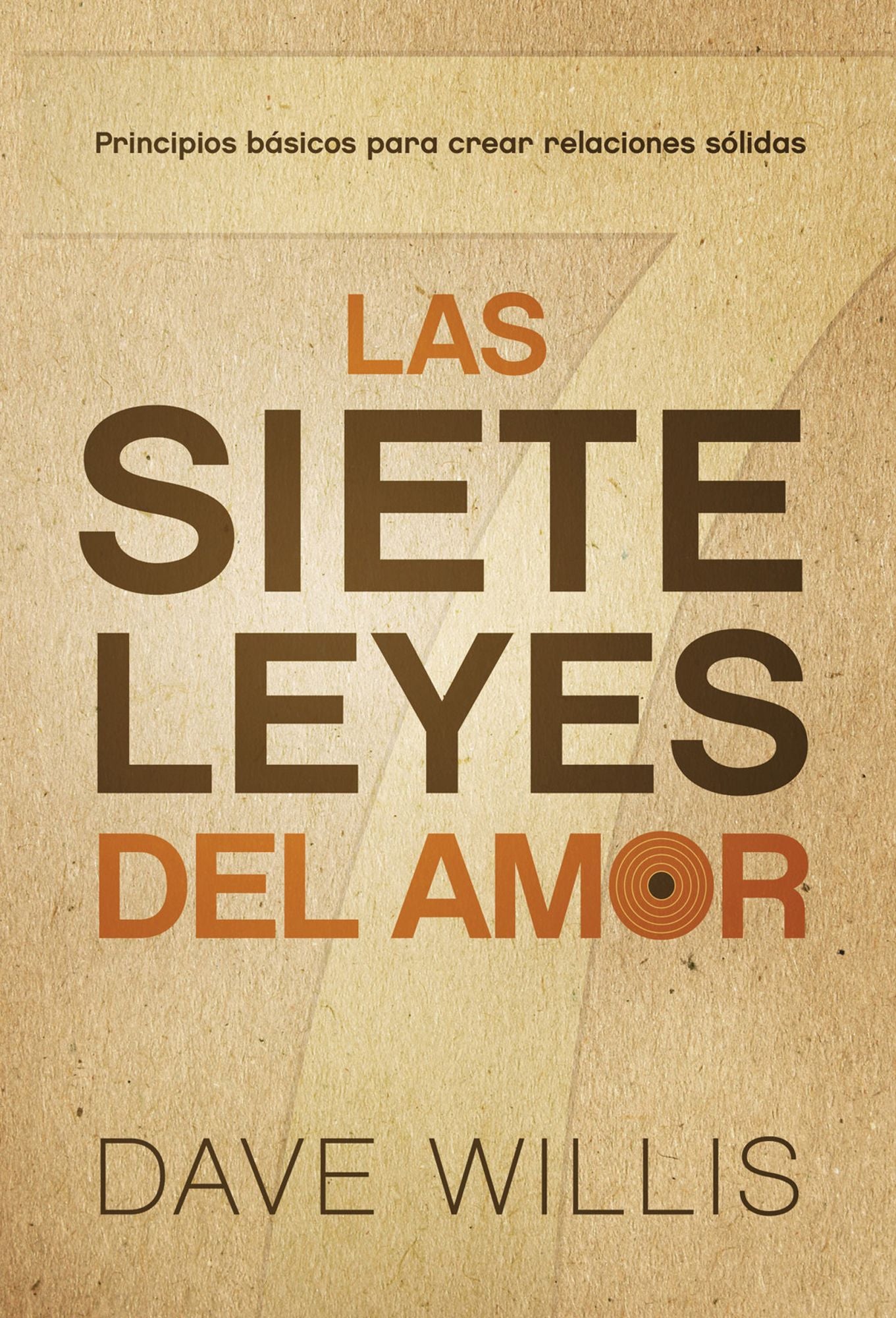 Las siete leyes del amor / The Seven Laws of Love: Principios básicos para crear relaciones sólidas