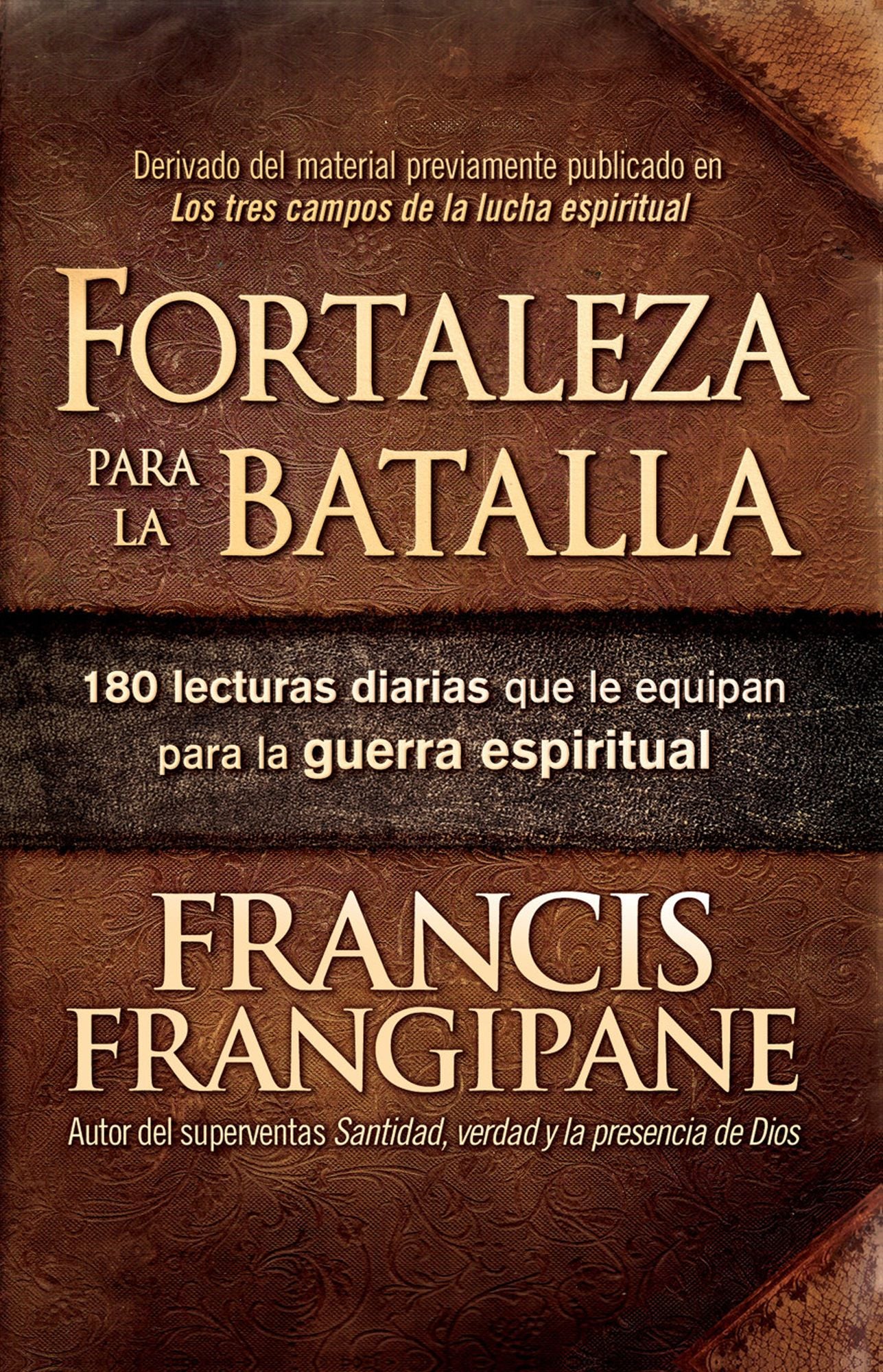 Fortaleza para la batalla: 180 lecturas diarias que le equipan para la guerra espiritual