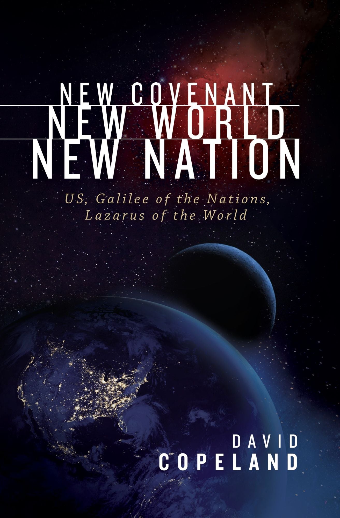 New Covenant, New World, New Nation: US, Galilee of the Nations, Lazarus of the World?