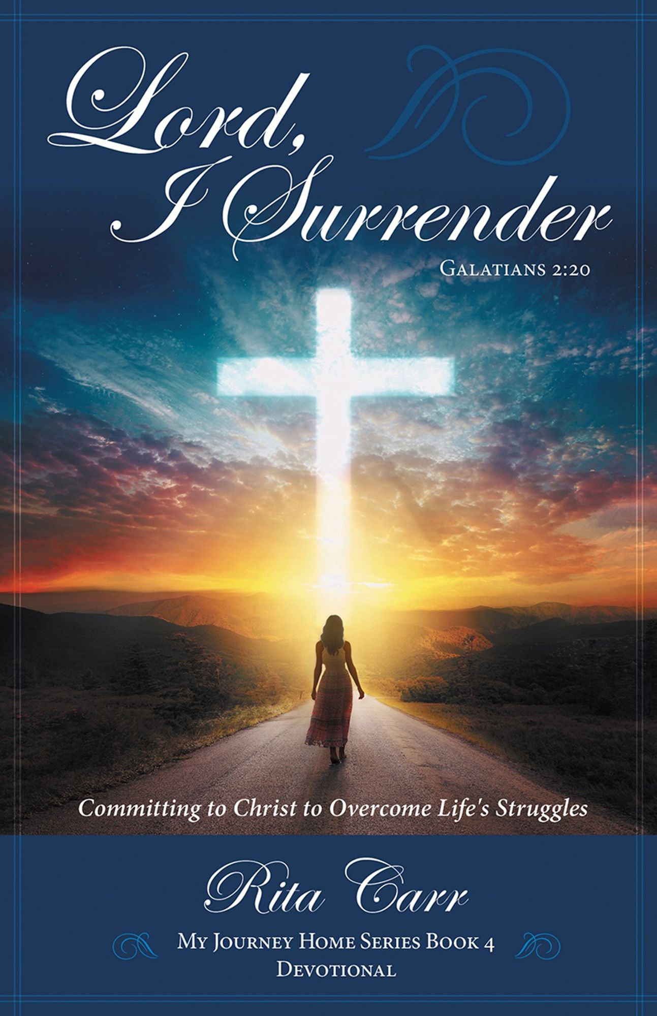 Lord, I Surrender: Committing to Christ to Overcome Life's Struggles