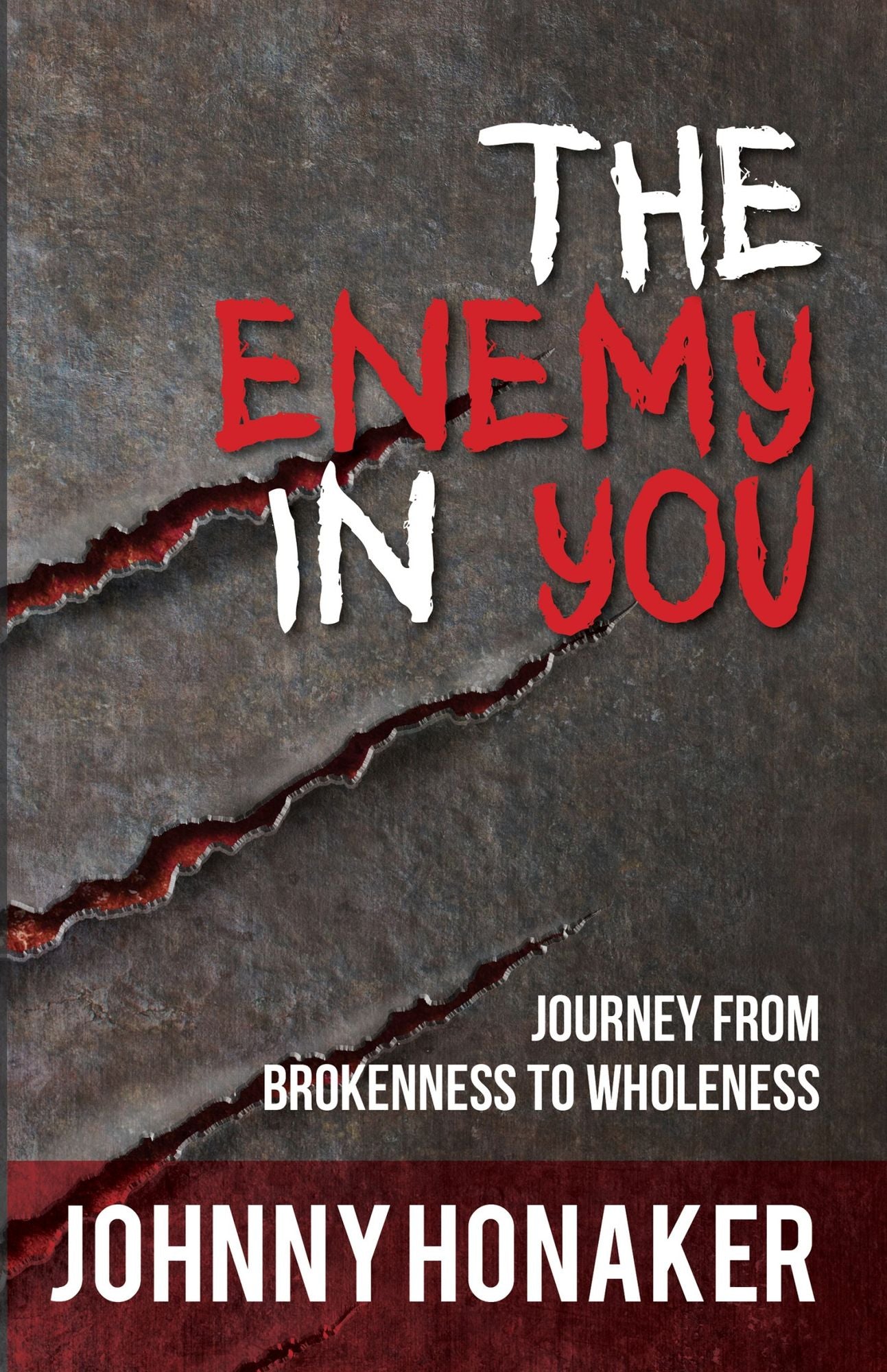 The Enemy In You: Journey From Brokenness to Wholeness