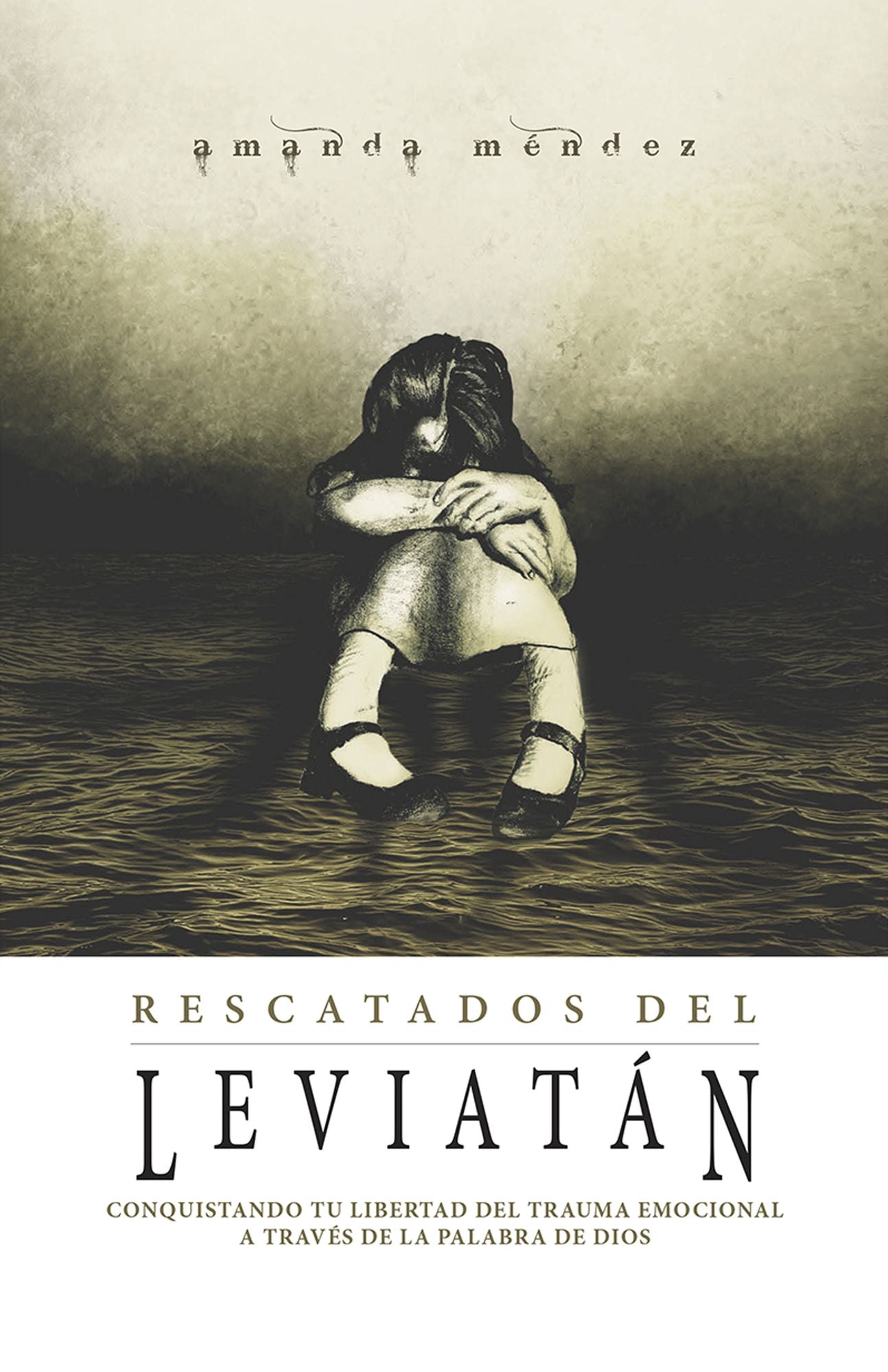 Rescatados del Leviatan: Conquistando Tu Libertad Del Trauma Emocional A Través De La Palabra De Dios