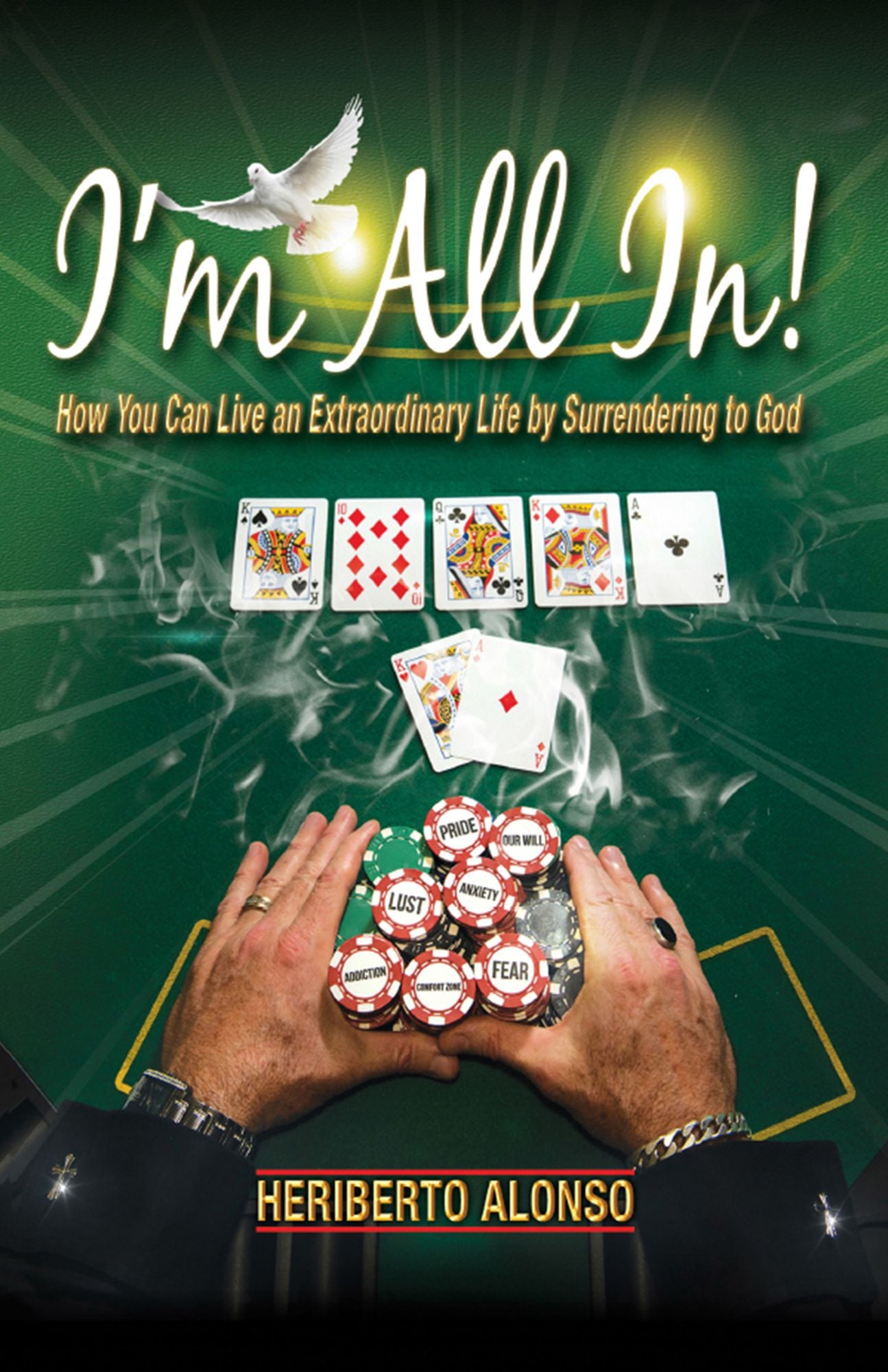 I'm All In!: How You Can Live an Extraordinary Life by Surrendering to God