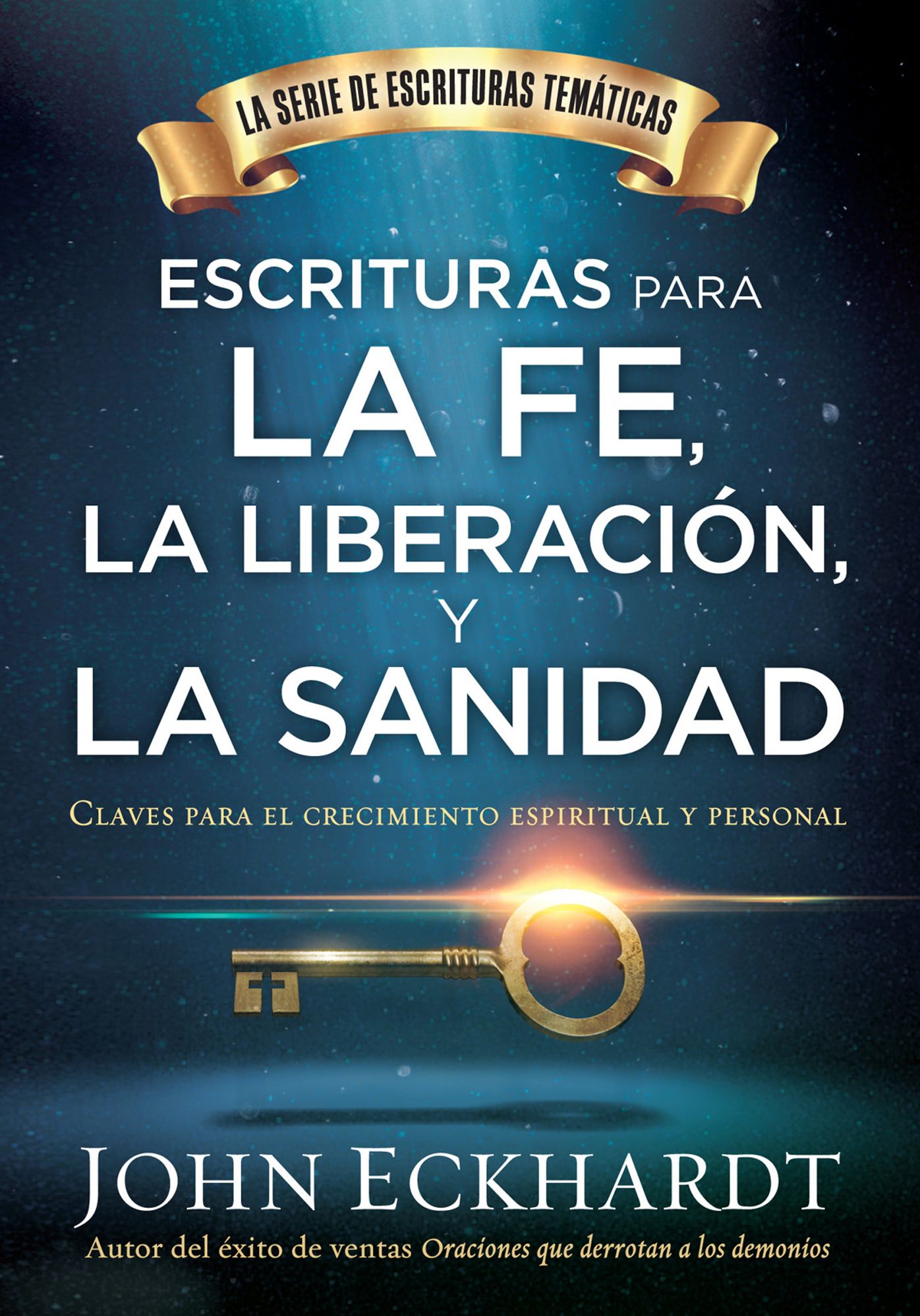 Escrituras para la fe, la liberación y la sanidad / Scriptures for Faith, Deliverance and Healing: Claves para el crecimiento espiritual y personal
