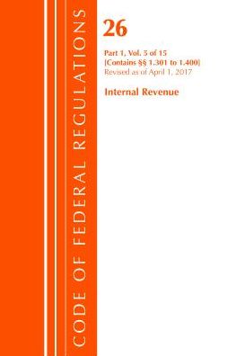 Code of Federal Regulations, Title 26 Internal Revenue 1.301-1.400, Revised as of April 1, 2017