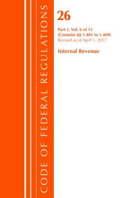 Code of Federal Regulations, Title 26 Internal Revenue 1.401-1.409, Revised as of April 1, 2017