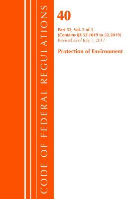 Code of Federal Regulations, Title 40 Protection of the Environment 52.1019-52.2019, Revised as of July 1, 2017