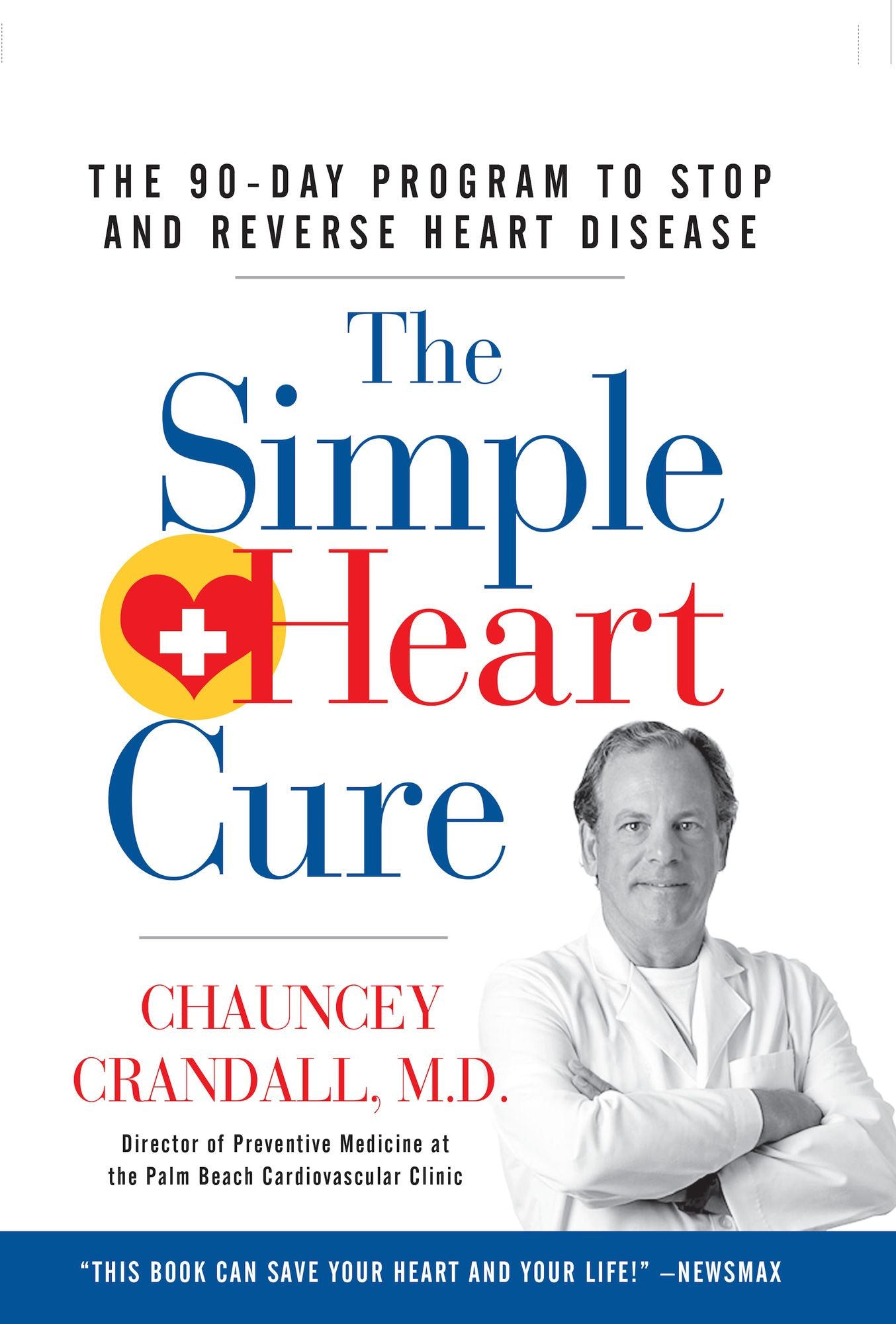 The Simple Heart Cure: The 90-Day Program to Stop and Reverse Heart Disease