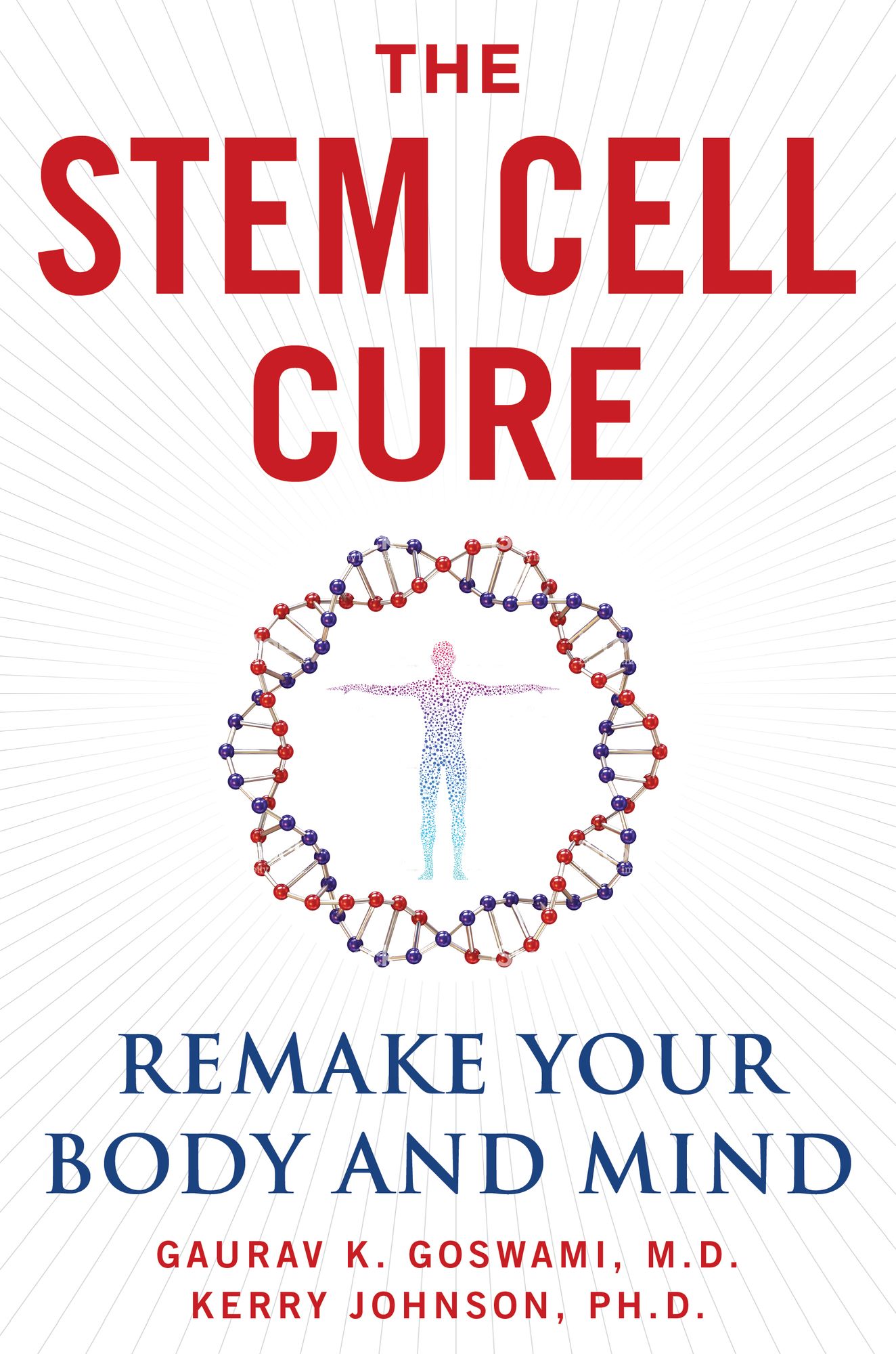 The Stem Cell Cure : The Incredible Power of Your Own Stem Cells to Make You Feel Young and Healthy Again