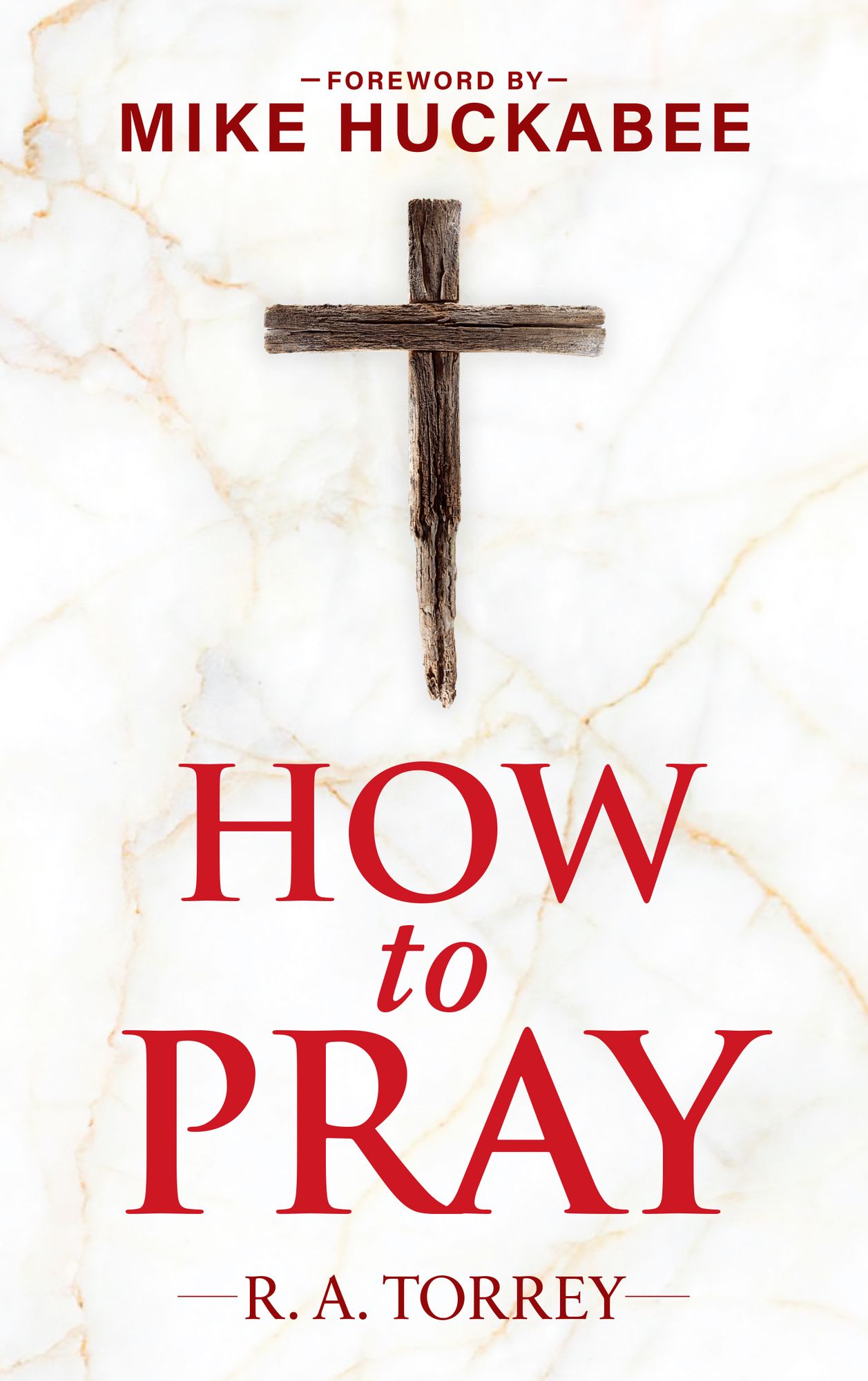 How to Pray and How to Study the Bible for Greatest Profit: with a Foreword by Mike Huckabee