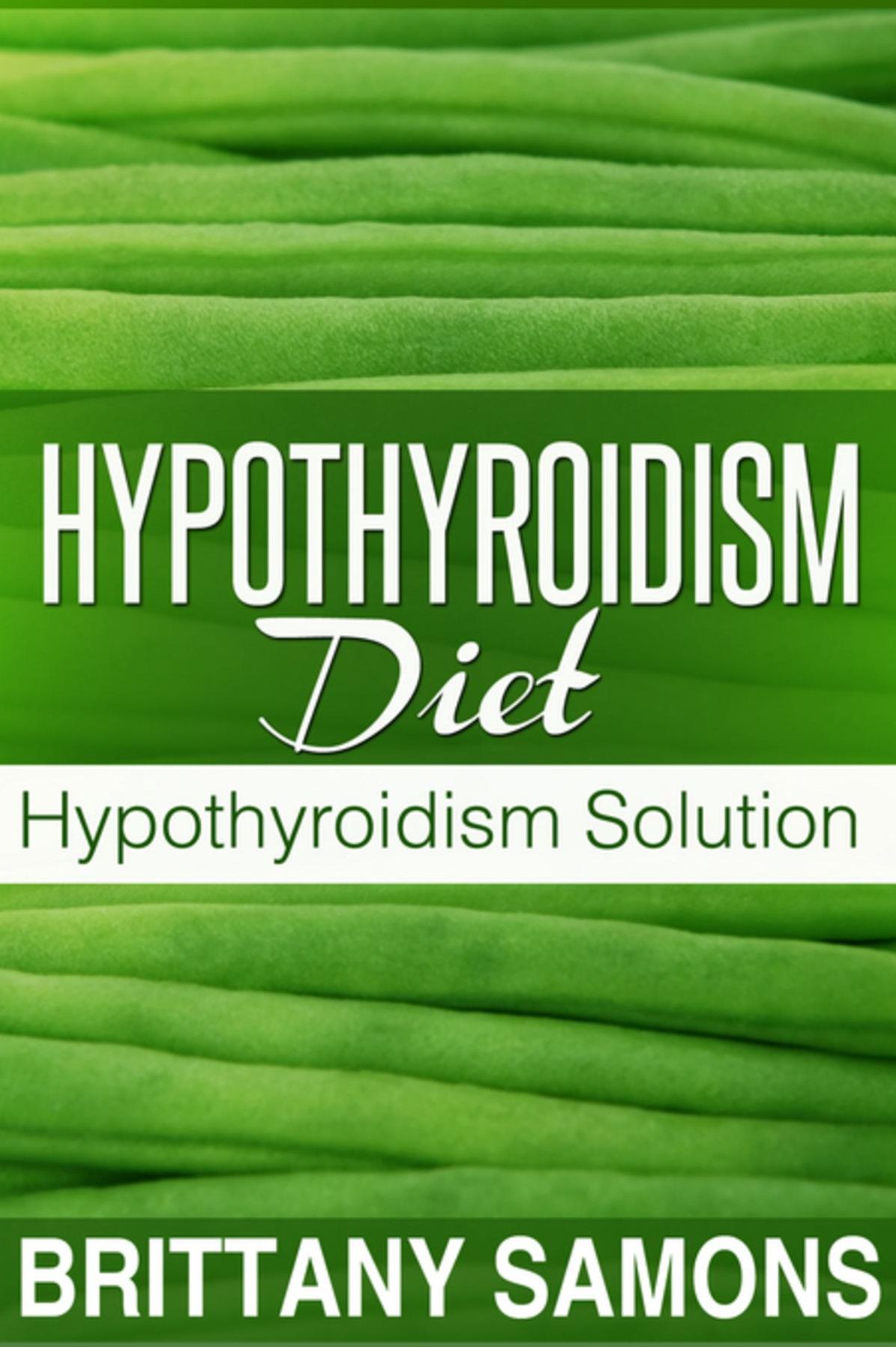 Hypothyroidism Diet: Hypothyroidism Solution