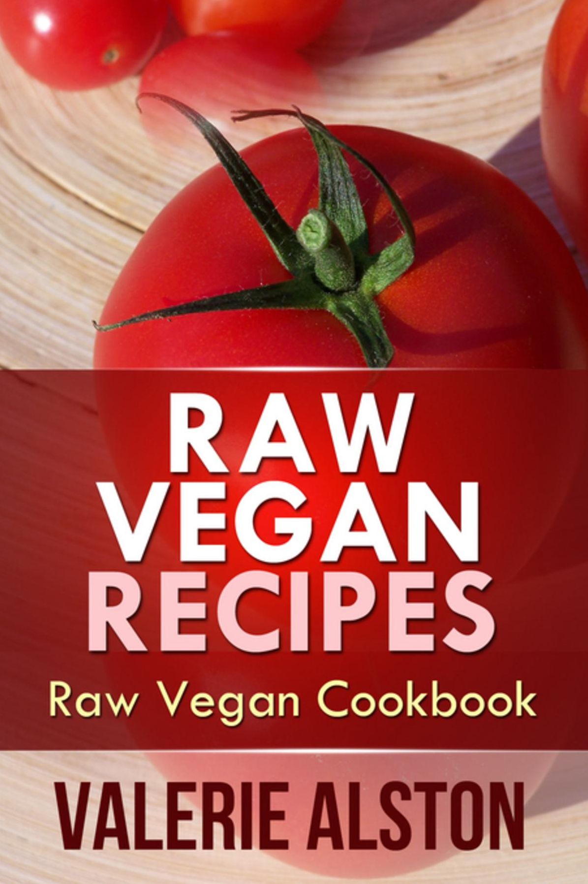 Raw Vegan Recipes: Raw Vegan Cookbook