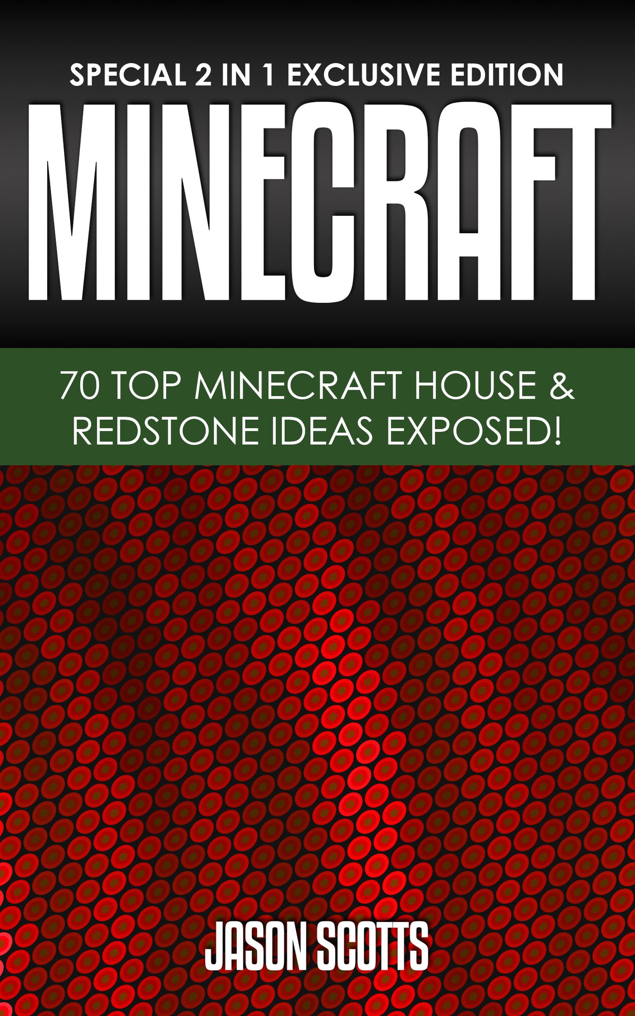 Minecraft : 70 Top Minecraft House & Redstone Ideas Exposed!: (Special 2 In 1 Exclusive Edition)