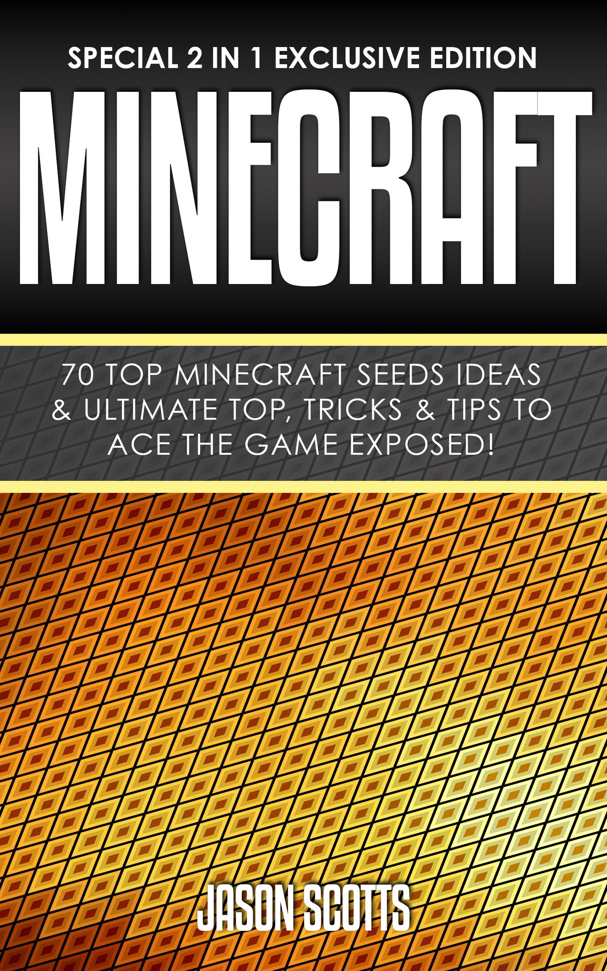 Minecraft : 70 Top Minecraft Seeds Ideas & Ultimate Top, Tricks & Tips To Ace The Game Exposed!: (Special 2 In 1 Exclusive Edition)