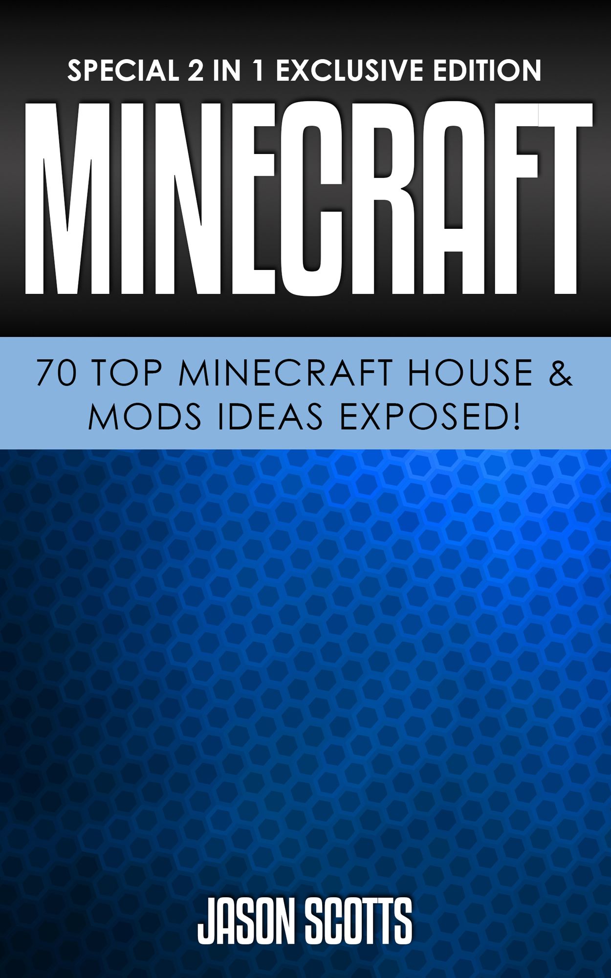 Minecraft: 70 Top Minecraft House & Mods Ideas Exposed!: (Special 2 In 1 Exclusive Edition)